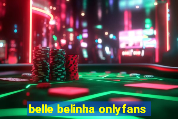 belle belinha onlyfans
