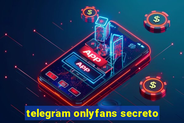 telegram onlyfans secreto