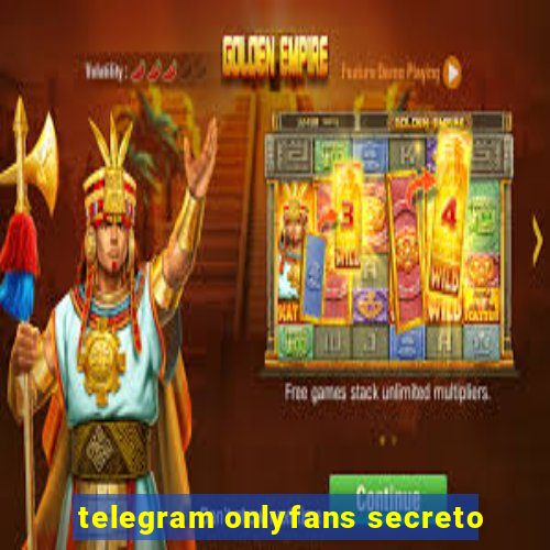 telegram onlyfans secreto