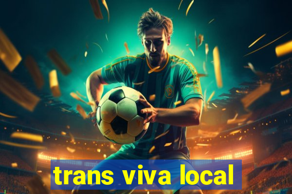 trans viva local
