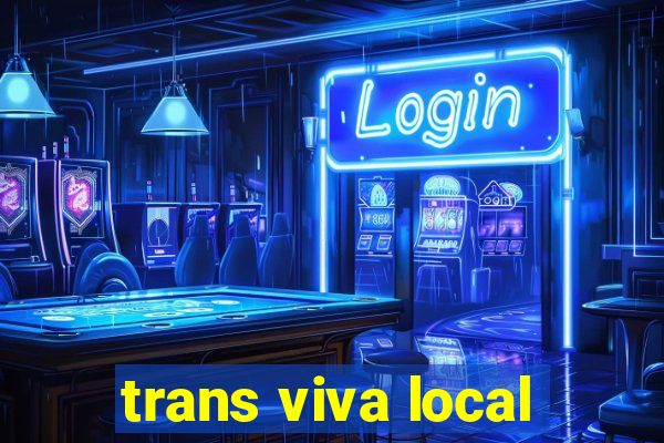 trans viva local