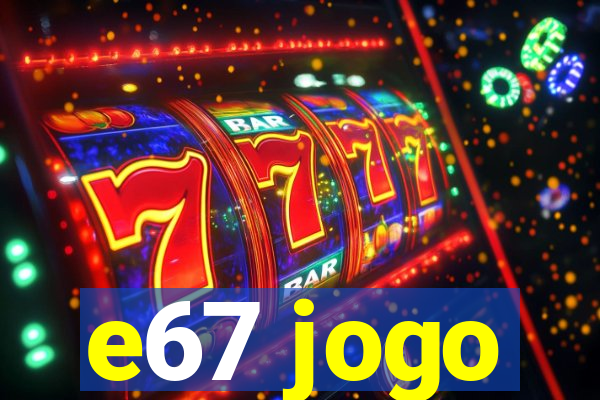 e67 jogo