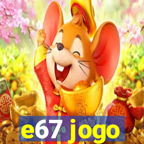 e67 jogo