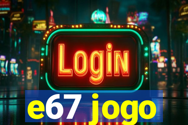 e67 jogo