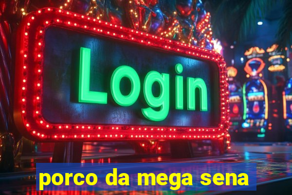 porco da mega sena