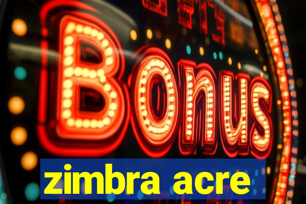 zimbra acre