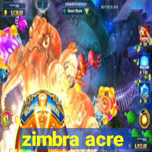 zimbra acre