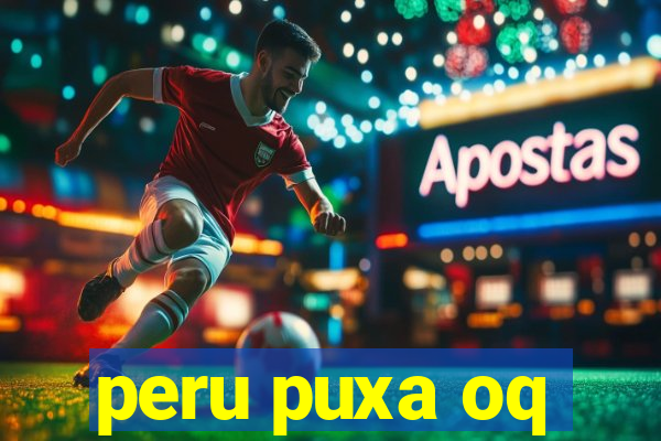 peru puxa oq
