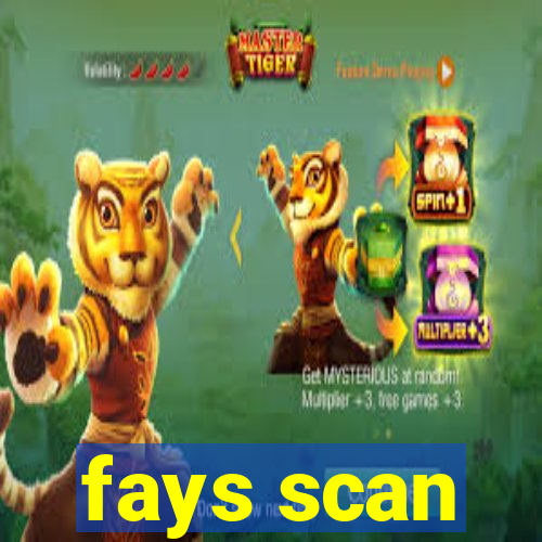 fays scan