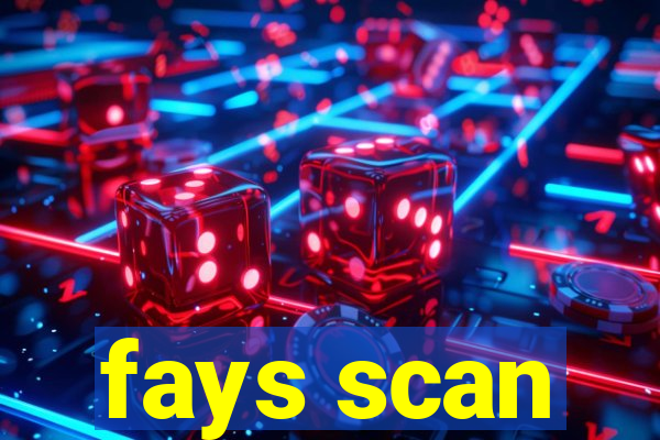 fays scan