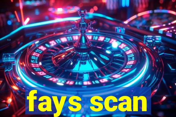 fays scan