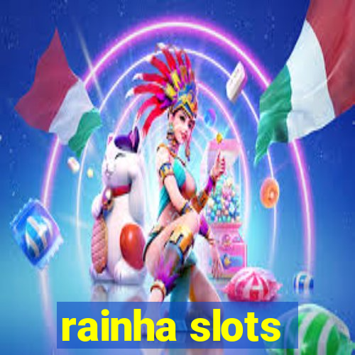 rainha slots