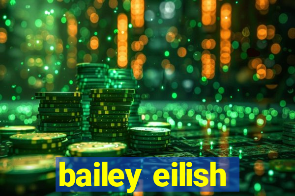 bailey eilish