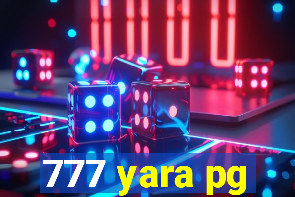 777 yara pg