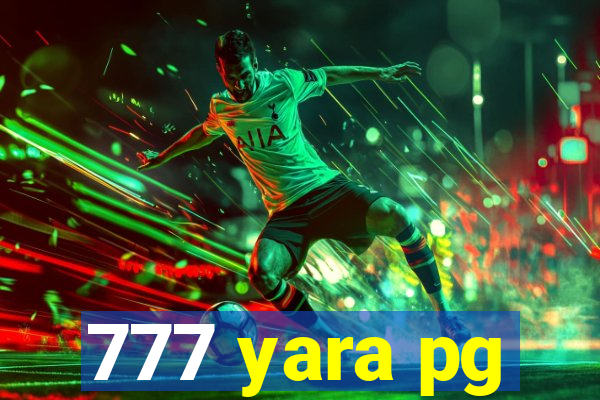 777 yara pg