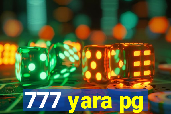 777 yara pg
