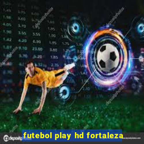 futebol play hd fortaleza