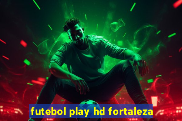 futebol play hd fortaleza