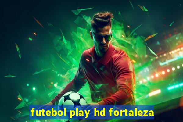 futebol play hd fortaleza