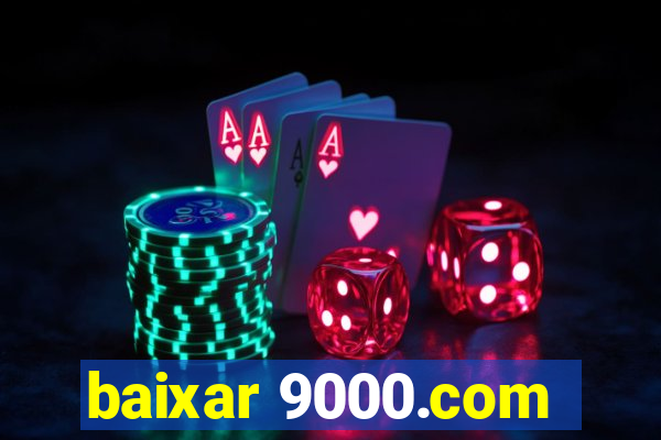 baixar 9000.com