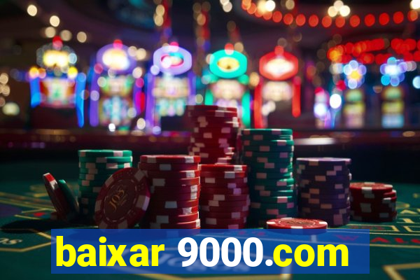 baixar 9000.com