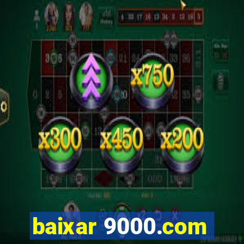 baixar 9000.com