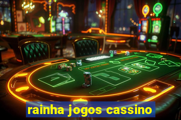 rainha jogos cassino
