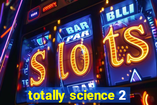 totally science 2
