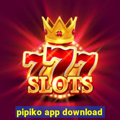 pipiko app download