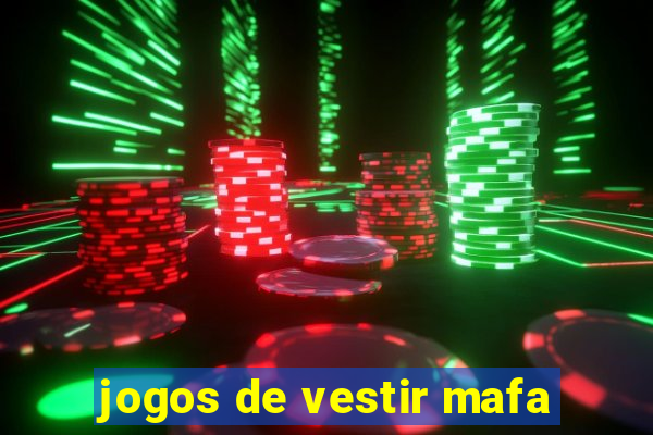 jogos de vestir mafa
