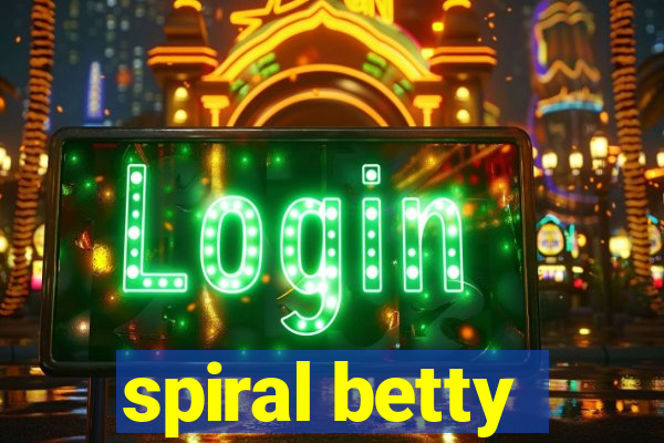 spiral betty