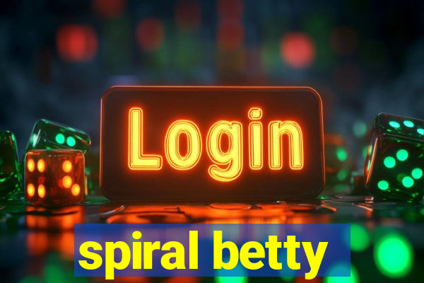 spiral betty