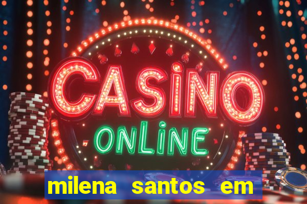 milena santos em vizinhas gostosas