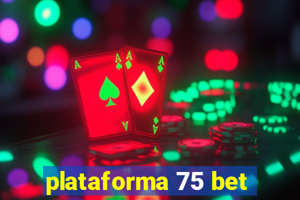 plataforma 75 bet