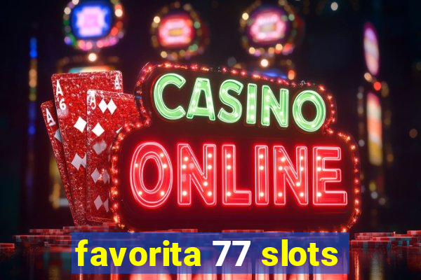favorita 77 slots