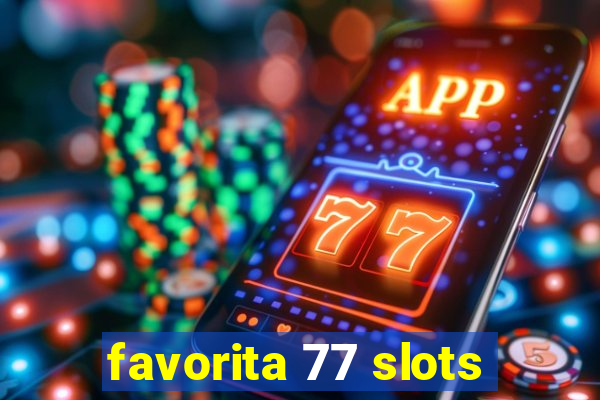 favorita 77 slots