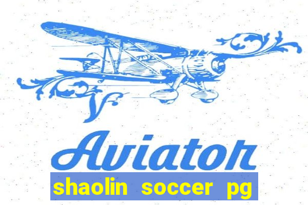 shaolin soccer pg soft demo