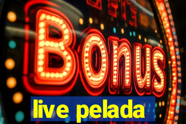 live pelada