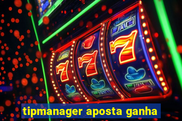 tipmanager aposta ganha