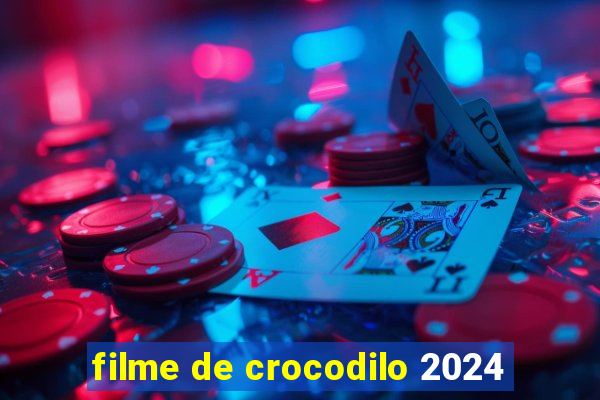 filme de crocodilo 2024
