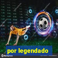 por legendado