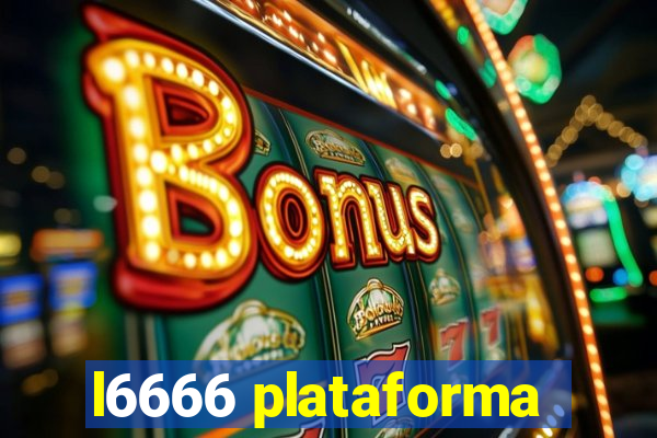 l6666 plataforma