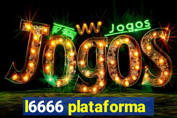 l6666 plataforma