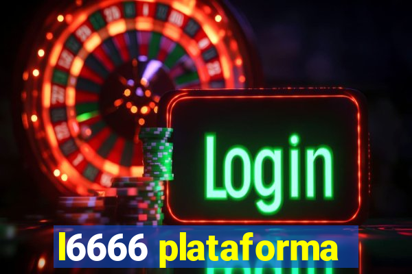 l6666 plataforma