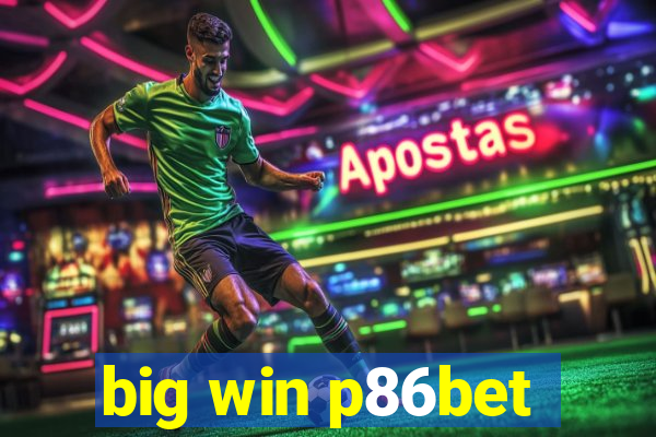 big win p86bet