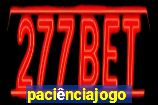 paciênciajogo