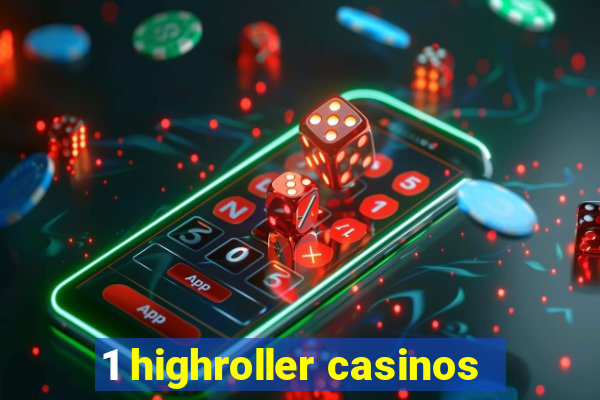 1 highroller casinos