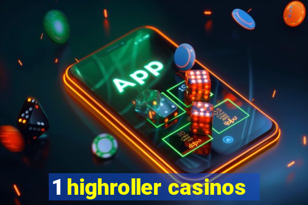1 highroller casinos