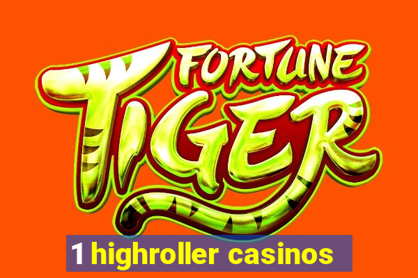 1 highroller casinos