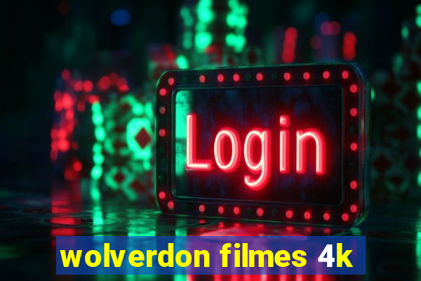 wolverdon filmes 4k